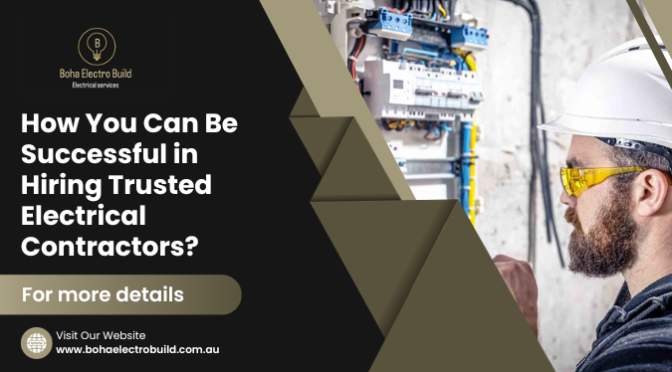 How You Can Be Successful in Hiring Trusted Electrical Contractors?