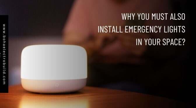 Why You Must Also Install Emergency Lights in Your Space?