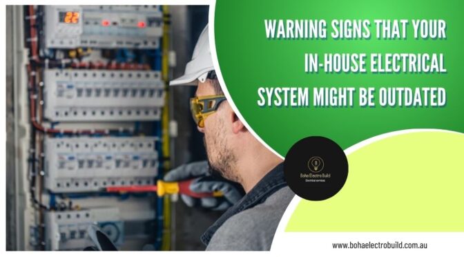 Warning Signs That Your In-House Electrical System Might Be Outdated